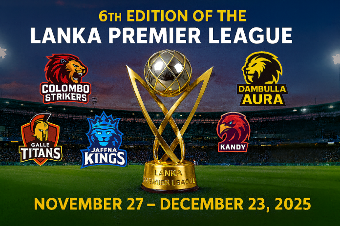 ලංකා ප්‍රිමියර් ලීග් (LPL) හි 6 වන සංස්කරණය 2025 නොවැම්බර් 27 සිට දෙසැම්බර් 23 දක්වා