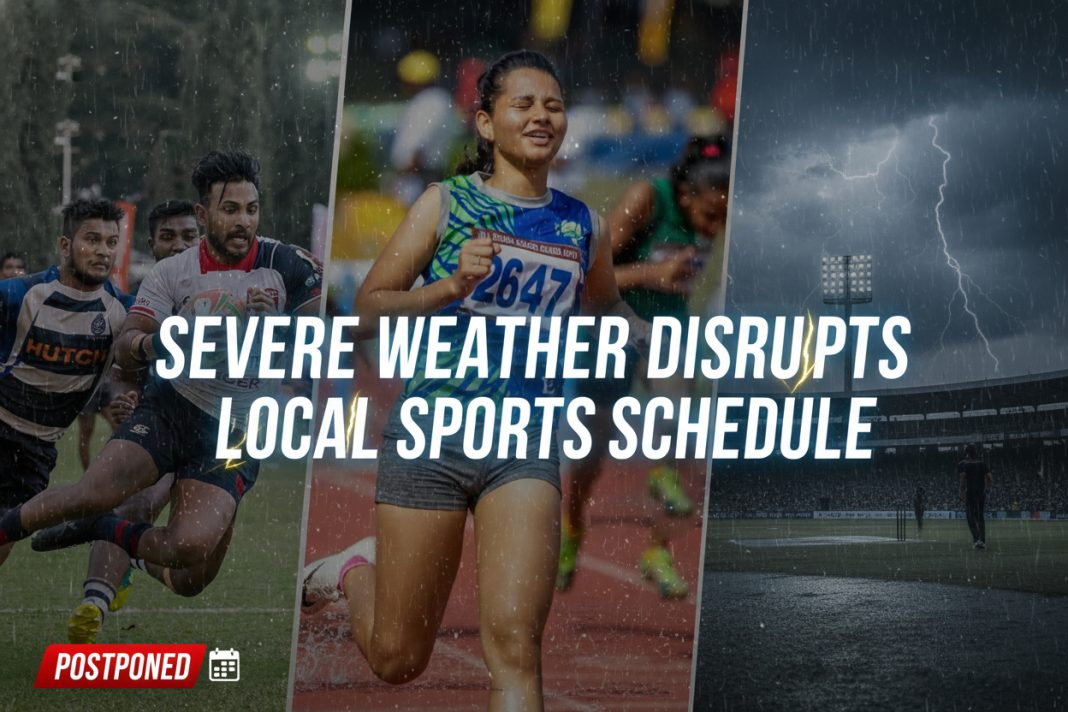 අයහපත් කාලගුණය හේතුවෙන් දේශීය ක්රීඩා රැසක් එක තැන නතර වේ!