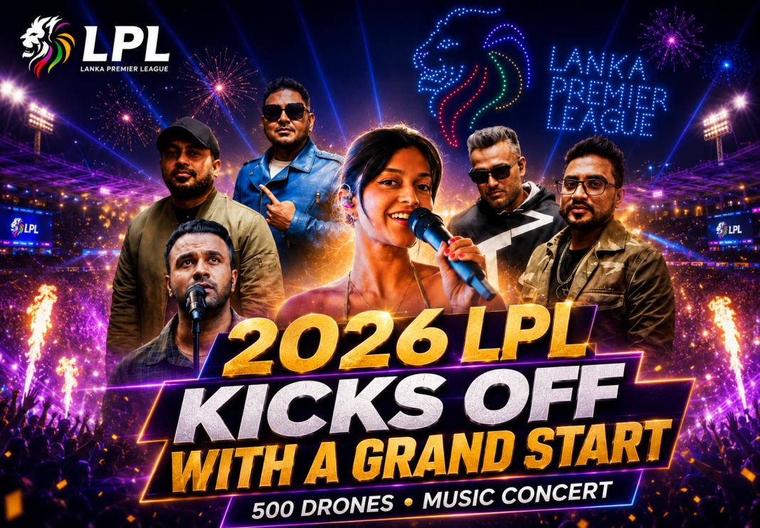 2026 LPL සුපිරි තරු පිරිවරා ඩ්‍රෝන යානා 500ක් සහ සංගීත ප්‍රසංගයක් සමඟින් හෙට ආරම්භ වේ!